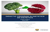 DIDACTIC PROGRAM IN DIETETICS BS DIETETICSDidactic Program in Dietetics | 2018-2019 Student Handbook Revised August 2018 6 Mission of the Dietetics Program The mission of the Didactic