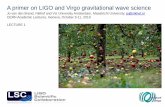 A primer on LIGO and Virgo gravitational wave science...A primer on LIGO and Virgo gravitational wave science Jo van den Brand, Nikhef and VU University Amsterdam, Maastricht University,
