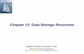 Chapter 13: Data Storage StructuresDatabase System Concepts, 7th Ed. ©Silberschatz, Korth and Sudarshan See for conditions on re-use Chapter 13: Data Storage Structures Database System