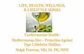 LIFE, HEALTH, WELLNESS, & LIFESTYLE SERIES · 2019-09-11 · Cardiovascular Health: Mediterranean Diet and Type 2 Diabetes Mellitus •2001–2002 National Health and Nutrition Examination