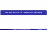 E85.2607: Lecture 6 -- Time-segment Processingronw/adst-spring2010/...E85.2607: Lecture 6 { Time-segment Processing 2010-03-04 2 / 16 Variable speed replay in the frequency domain