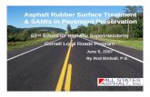 Asphalt Rubber Surface Treatment & SAMIs in …...Asphalt Rubber Surface Treatment & SAMIs in Pavement Preservation June 5, 2007 By Rod Birdsall, P.E. 62nd School for Highway Superintendents