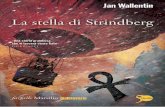La stella di Strindberg · 2018-04-12 · A. Strindberg, Inferno, Leggende, Giacobbe lotta, a cura di L. Codignola, Adelphi Ciò che è stato è lontano e profondo, profondo: chi