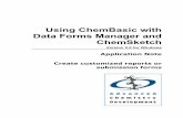 Using ChemBasic with Data Forms Manager and ChemSketchUsing ChemBasic with Data Forms Manager and ChemSketch: Create customized reports or submission forms Robin Martin, Ph.D. Advanced