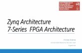 Zynq Architecture 7-Series FPGA Architectureindico.ictp.it/event/7987/session/35/contribution/129/... · 2017-08-18 · oDual 12-bit 1Msps ADCs, on-chip sensors, 17 flexible analog