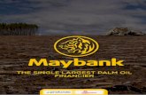 Maybank The single largest palm oil ﬁnanciers · 4 Maybank - The single largest palm oil ﬁnanciers Maybank is the single largest provider of financing to the palm oil sector,