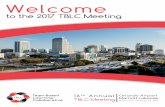Welcome []...Welcome to the 2017 TBLC Meeting 16th Annual TBLC Meeting March 2-4, 2017 Orlando Airport Marriott Lakeside Orlando, Florida, USA TBL - Where the Magic Happens! Pre-Conference