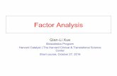 Factor Analysis - Harvard University · Factor Analysis Qian-Li Xue Biostatistics Program ... Factorial causation ! F is independent of ... " Iterative fitting algorithm similar to