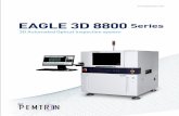 EAGLE 3D 8800 Series...EAGLE 3D AOI 8800 Series 3D Automated Optical Inspection system Tilt & Rotate Measurement Advanced algorithms can extract, detect and differentiate diverse component