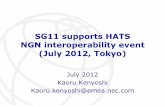 SG11 supports HATS NGN interoperability event …...SG11 supports HATS NGN interoperability event (July 2012, Tokyo) July 2012 Kaoru Kenyoshi Kaoru.kenyoshi@emea.nec.comITU-T SG11