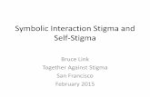 Symbolic Interaction Stigma and Self-Stigma · 2017-04-25 · Symbolic Interaction Stigma • Drawn from symbolic interaction framework in sociology. • Across situations people