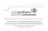 The Impacts of Early Childhood Trauma on Social, Emotional ...The Impacts of Early Childhood Trauma on Social, Emotional and Behavioral Development. Brooks Collins -Gaines, M.Ed, LPC,