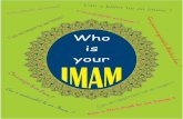 Who Is Your Imam? - BSIJAMAT · Imam Mahdi (a.t.f.s.), The War of Siffin, Wilayat-e-Ahle Bait (a.s.) and Aamaal of Shab Jum’ah. The book in your hand is an extract of four chapters