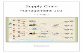 Supply Chain Management 101 - PDH Source, LLC · Describe the general flow of a supply chain and list the typical components within it. 2. Explain how the supply chains of manufacturers