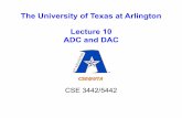 The University of Texas at Arlington Lecture 10 ADC and DACcrystal.uta.edu/.../CSE3442/lecture_notes/Lecture-10-ADC.pdf · 2013-04-08 · The University of Texas at Arlington Lecture