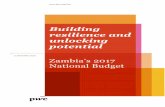 Building resilience and unlocking potential · 2 Building resilience and unlocking potential Zambia’s 2017 National Budget PwC analysis and outlook Commentary Government has been