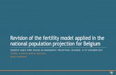 Revision of the fertility model applied in the national ... · Revision of the fertility model applied in the national population projection for Belgium EUROSTAT/UNECEWORK SESSION