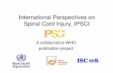 International Perspectives on Spinal Cord Injury, IPSCI IPSCI · International Perspectives on Spinal Cord Injury, IPSCI IPSCI A collaborative WHO publication project ISC S • Per