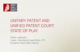 UNITARY PATENT AND UNIFIED PATENT COURT: STATE OF … Patent and...REGULATIONS ON UNITARY PATENT PROTECTION 20 January 2013: Entry into force of two EU regulations Regulation (EU)