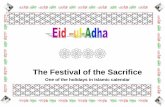 The Festival of the Sacrifice...Eid ul Adha is a three day celebration, which occurs on the 10th day of the Islamic month of Dhul Hijjah Eid is a happy time and the festival is celebrated