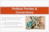 Political Parties & Conventions · 2016-10-24 · Party Platform A list of the principles which a political party supports in order to appeal to the general public for the purpose