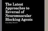 The Latest Approaches to Reversal of Neuromuscular Blocking …cbshpharm.org/wp-content/uploads/2016/08/NMBAs-Reversal... · 2018-06-26 · Neuromuscular Monitoring • Train-of-Four