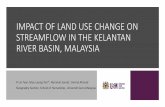 IMPACT OF LAND USE CHANGE ON STREAMFLOW IN THE KELANTAN … · 2019-11-25 · IMPACT OF LAND USE CHANGE ON STREAMFLOW IN THE KELANTAN RIVER BASIN, MALAYSIA Yi Lin Tewᶦ, Mou Leong