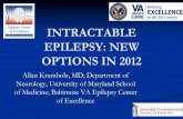INTRACTABLE EPILEPSY: NEW OPTIONS IN 2012 · Deep Brain Stimulation* More than 6 partial or secondarily generalized seizures per month Seizures refractory to more than 3 AEDs 4 phases: