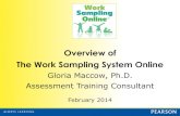 Overview of The Work Sampling System Onlinedownloads.pearsonclinical.com/videos/WSSOnline-022514/...Overview of The Work Sampling System Online Gloria Maccow, Ph.D. Assessment Training