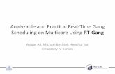 Waqar Ali, Michael Bechtel, Heechul Yun University …Analyzable and Practical Real-Time Gang Scheduling on Multicore Using RT-GangWaqar Ali, Michael Bechtel, Heechul Yun University