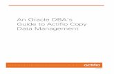 An Oracle DBA s Guide to Actifio Copy Data Managementdocs.actifio.com/9.0/PDFs/DBAOracle.pdf · 2019-03-06 · Chapter 10 - Recovering an Oracle Database Manually Using RMAN .....79