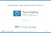 Sparkplug Specification - Amazon S3Topic+Namespace+and... · 4.3.1. Kura Google Protocol Buffer Schema ... 6.1.3. message_type Element ... In addition to leveraging the latest MQTT
