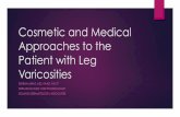 Cosmetic and Medical Approaches to the Patient …...Cosmetic and Medical Approaches to the Patient with Leg Varicosities SERENA MRAZ, MD, FAAD, FACP DERMATOLOGIST AND PHLEBOLOGIST