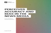 PERCEIVED ACCURACY AND BIAS IN THE NEWS MEDIA · chief concerns about media is bias, and Americans are much more likely to perceive bias in the news today than they were a generation
