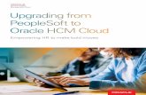 Upgrading from PeopleSoft to Oracle HCM Cloud...Oracle HCM Cloud is a complete solution, natively built on a single platform across all HR processes, including recruiting, global HR,