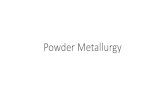 Powder Metallurgy - mimoza.marmara.edu.trmimoza.marmara.edu.tr/~cem/manuf/3_Powder Metallurgy.pdf · Compacting of Powder • converting loose powder in to defined shape and size.