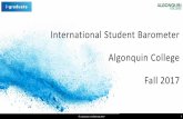 International Student Barometer Algonquin College Fall 2017 · International Student Barometer Algonquin College Fall 2017. Summary ... Arcada University of Applied Sciences Estonian