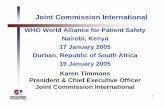 Joint Commission International...1 Karen Timmons President & Chief Executive Officer Joint Commission International WHO World Alliance for Patient Safety Nairobi, Kenya 17 January