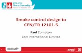 Smoke control design to CEN/TR 12101-5CEN/TR 12101-4 and/or national guidance can be used for this. 14 . LOGO The future 12101-12 for time dependent design is being written. It takes