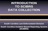 INTRODUCTION TO SCIBRS DATA COLLECTION · automated records management system. SCIBRS is an incident based reporting system that collects statistical data on each single crime incident.
