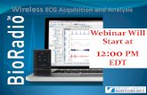 Webinar Will Start at 12:00 PM EDT WirelessECG.pdf · Webinar Will Start at 12:00 PM EDT . The BioRadio . Measurement of the electrical activity of the heart ... Snap electrode lead