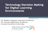 Technology Decision Making for Digital Learning Environments · Technology Decision-Making for Digital Learning Environments •The recognition of the profound use of technology in