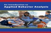 An Introduction to Applied Behavior Analysis · • The Analysis of Verbal Behavior – This is an extension of the principles of applied behavior analysis to communica-tion. This