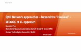 SECOQC et al. approach...QKD Network approaches –beyond the “classical” –SECOQC et al. approach June 06, 2019 Momtchil Peev Optical and Quantum Laboratory, Munich Research