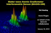 Matter wave Atomic Gradiometer Interferometric Sensor ... · MAGIS experiment. The hundred-meter MAGIS-100 experiment is an atom interferometric gradiometer that would be housed in