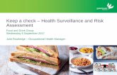 Keep a check Health Surveillance and Risk …Keep a check –Health Surveillance and Risk Assessment Food and Drink Group Wednesday 6 September 2017 Julie Routledge –Occupational