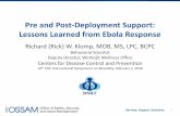 Pre and Post-Deployment Support: Lessons Learned from Ebola … · 2019-07-25 · 1 Pre and Post-Deployment Support: Lessons Learned from Ebola Response Richard (Rick) W. Klomp, MOB,
