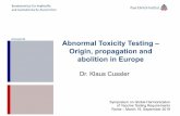 Abnormal Toxicity Testing – Origin, …... Abnormal Toxicity Testing – Origin, propagation and abolition in Europe Dr. Klaus Cussler Symposium on Global Harmonization ofVaccine