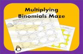 Multiplying Binomials Maze - manor alternative placement · 2018-10-17 · x2-3x-40 (x-4)(x-9) (x-5)(x+6) x 2+x-30 (x-10)(x+3) (x-1)(x-7) x 2-2x-1 x2-13x+36 x+7x+30 x 2 +7x+7 X2+9x+7