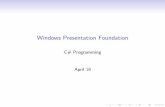 Windows Presentation Foundationcse39905/lectures/14-Apr18.pdf · Windows Presentation Foundation • WPF (code-named “Avalon”) is the graphical subsystem of the .NET 3.0 Framework
